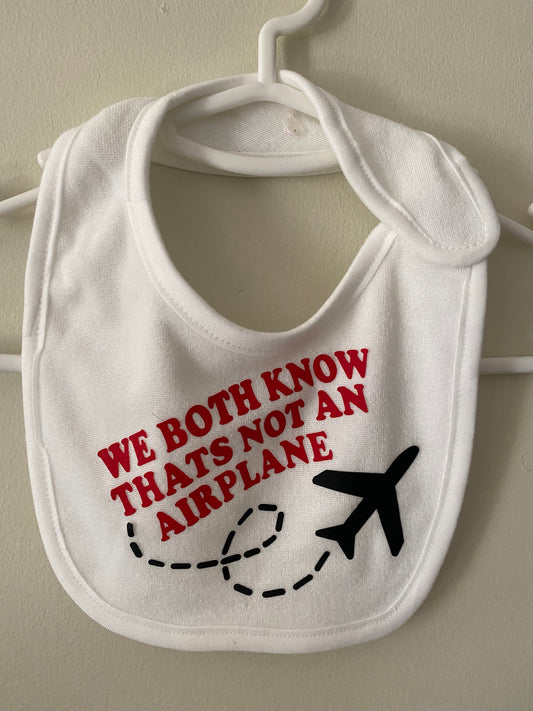 We Both Know That's Not An Airplane Bib